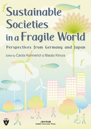 Sustainable Societies in a Fragile World: Perspectives from Germany and Japan